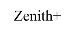 ZENITH+ trademark