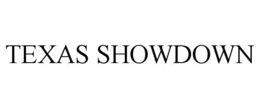 TEXAS SHOWDOWN trademark