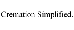 CREMATION SIMPLIFIED. trademark