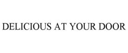 DELICIOUS AT YOUR DOOR trademark