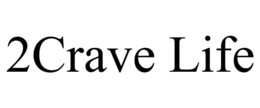 2CRAVE LIFE trademark