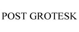 POST GROTESK trademark