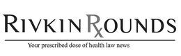 RIVKIN ROUNDS YOUR PRESCRIBED DOSE OF HEALTH LAW NEWS trademark