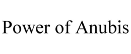 POWER OF ANUBIS trademark