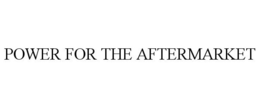 POWER FOR THE AFTERMARKET trademark