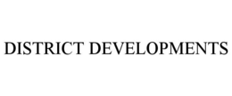 DISTRICT DEVELOPMENTS trademark