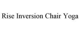 RISE INVERSION CHAIR YOGA trademark