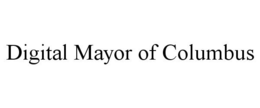DIGITAL MAYOR OF COLUMBUS trademark