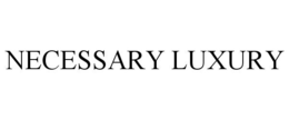 NECESSARY LUXURY trademark
