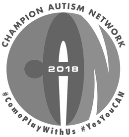 CAN 2018 CHAMPION AUTISM NETWORK #COMEPLAYWITHUS #YESYOUCAN trademark