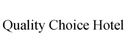 QUALITY CHOICE HOTEL trademark