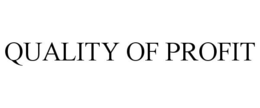 QUALITY OF PROFIT trademark