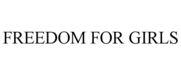 FREEDOM FOR GIRLS trademark