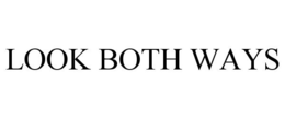 LOOK BOTH WAYS trademark