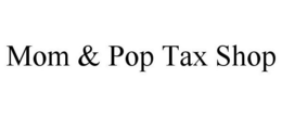 MOM & POP TAX SHOP trademark