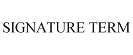 SIGNATURE TERM trademark