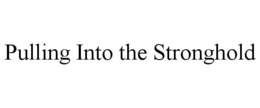 PULLING INTO THE STRONGHOLD trademark