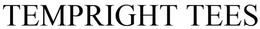 TEMPRIGHT TEES trademark