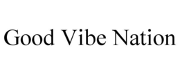GOOD VIBE NATION trademark