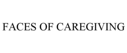 FACES OF CAREGIVING trademark