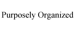PURPOSELY ORGANIZED trademark