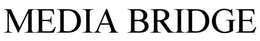MEDIA BRIDGE trademark