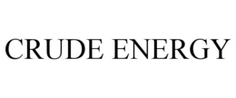 CRUDE ENERGY trademark