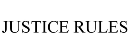 JUSTICE RULES trademark