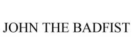 JOHN THE BADFIST trademark