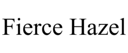 FIERCE HAZEL trademark