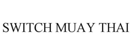 SWITCH MUAY THAI trademark