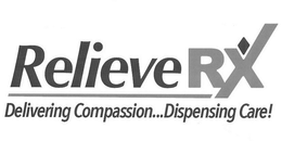 RELIEVE RX DELIVERING COMPASSION...DISPENSING CARE! trademark