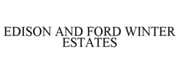 EDISON AND FORD WINTER ESTATES trademark