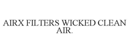 AIRX FILTERS WICKED CLEAN AIR. trademark
