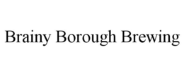 BRAINY BOROUGH BREWING trademark
