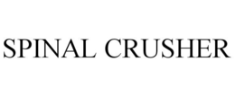 SPINAL CRUSHER trademark