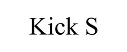 KICK S trademark