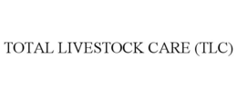 TOTAL LIVESTOCK CARE (TLC) trademark