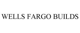 WELLS FARGO BUILDS trademark