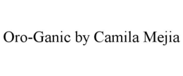 ORO-GANIC BY CAMILA MEJIA trademark