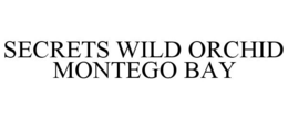 SECRETS WILD ORCHID MONTEGO BAY trademark