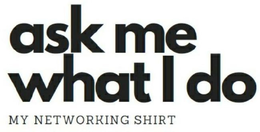 ASK ME WHAT I DO MY NETWORKING SHIRT trademark