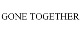 GONE TOGETHER trademark