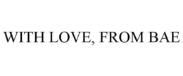 WITH LOVE, FROM BAE trademark