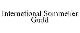 INTERNATIONAL SOMMELIER GUILD trademark