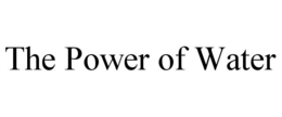 THE POWER OF WATER trademark