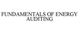 FUNDAMENTALS OF ENERGY AUDITING trademark