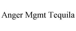 ANGER MGMT TEQUILA trademark
