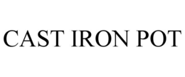 CAST IRON POT trademark