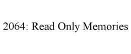 2064: READ ONLY MEMORIES trademark